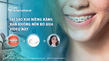 Tại sao khi niềng răng bạn không nên bỏ qua Video này! Dr Cường