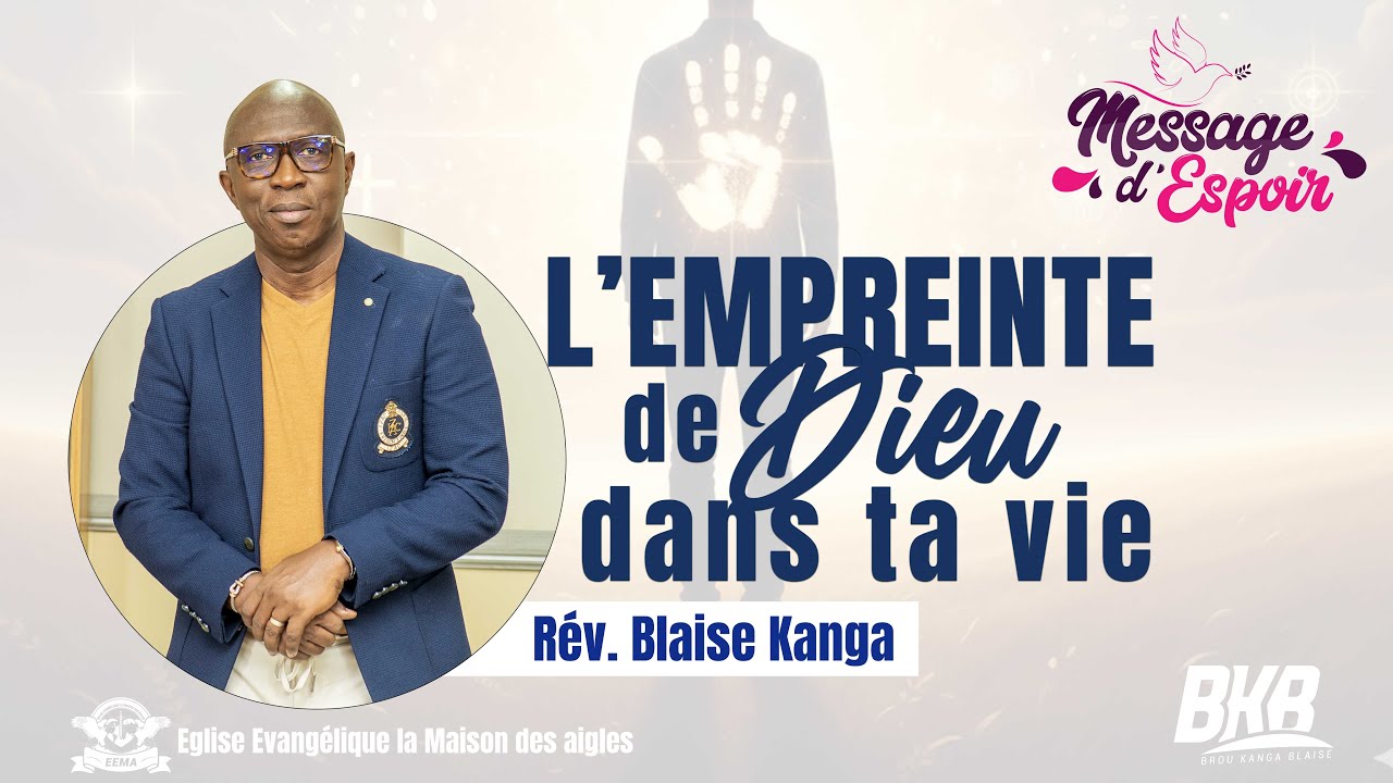 L'empreinte de Dieu dans ta vie | Rév. Blaise Kanga | Message d'espoir Episode 121