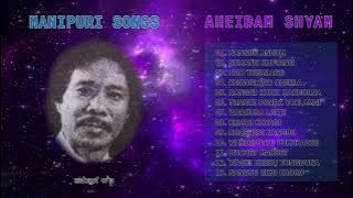 Aheibam Shyam old song collection || Manipuri Songs