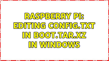 Raspberry Pi: Editing config.txt in boot.tar.xz in Windows