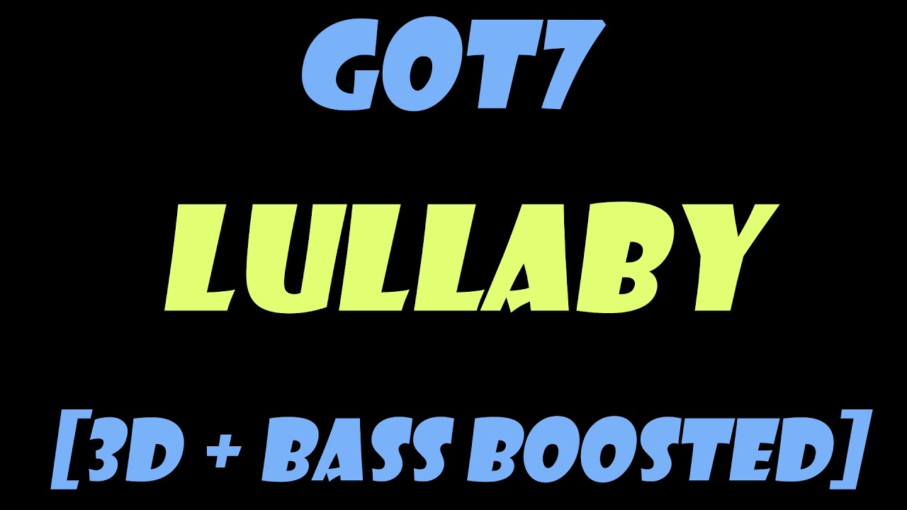 GOT7 LULLABY [3D + BASS BOOSTED] YouTube