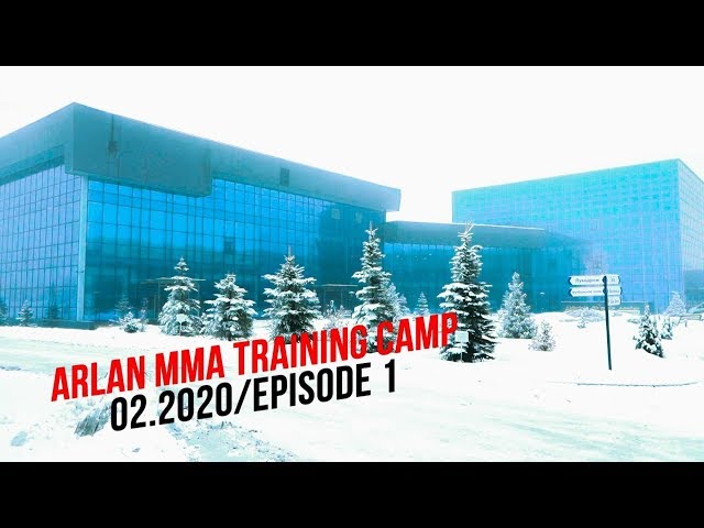 ARLAN MMA TRAINING CAMP\02.2020 EPISODE 1
