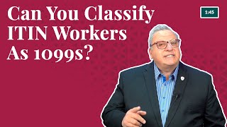 Can You Classify ITIN Workers as 1099s? Avoid Costly Mistakes!