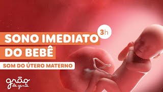 SEU BEBÊ VAI DORMIR EM SEGUNDOS! SOM DO ÚTERO 3H SEM ANÚNCIOS