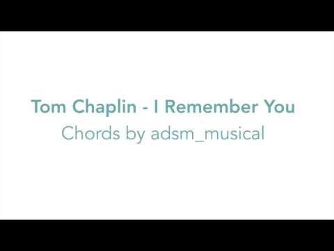 tom-chaplin---"i-remember-you"-with-chords-and-lyrics
