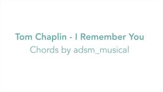 Tom Chaplin - "I Remember You" with chords and lyrics chords