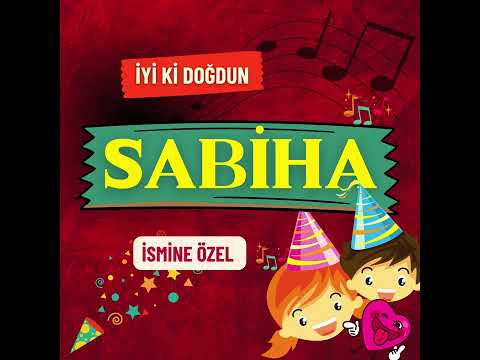 SABİHA İYİ Kİ DOĞDUN İYİ Kİ VARSIN (MUTLU YILLAR SANA)