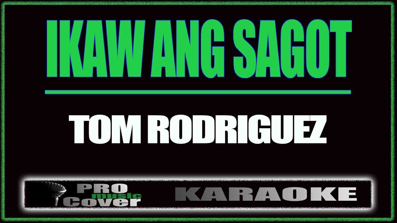 Ikaw ang sagot  TOM RODRIGUEZ KARAOKE