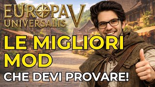 LE MIGLIORI MOD che DEVI PROVARE di EUROPA UNIVERSALIS 5!