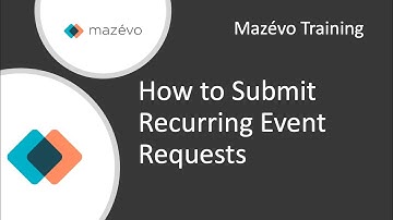 Mazévo Training | How to Submit Recurring Event Requests