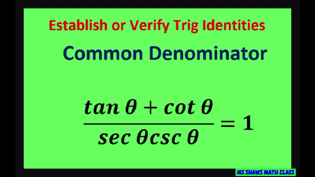 Verify Trig Identity (tan x + cot x)/(sec x csc x) = 1. In terms of