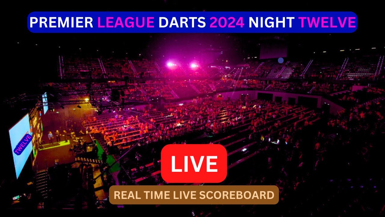 2024 Premier League Darts LIVE Score UPDATE Today Premier League Darts