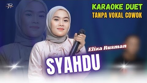SYAHDU KARAOKE DUET TANPA VOKAL COWOK Ft ( Eliza Rusman )