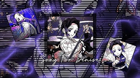 Shinobu Kocho - Song For Denise [ Smooth Capcut Edit ] (quick & scrap)