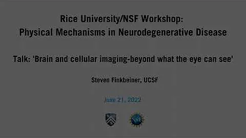 2022 Neurodegenerative Disease Wkshp: Steven Finkbeiner, UCSF