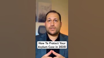 How To Protect Your Asylum Case in 2025