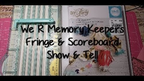 WE R MEMORY KEEPERS FRINGE & SCOREBOARD SHOW & TELL