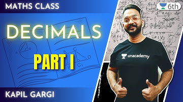 Class 6 Maths Unacademy | Decimals | Part 1 | Kapil Gargi