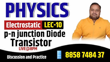 TGT/PGT/LT/GIC | Electrostatics || p-n junction Diode, Transistor || LECTURE-10