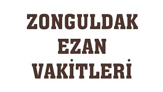 Zonguldak Ezan Vakitleri - Namaz Saatleri