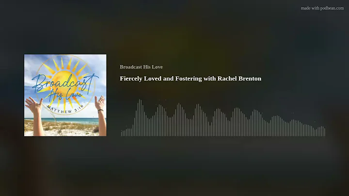 Fiercely Loved and Fostering with Rachel Brenton