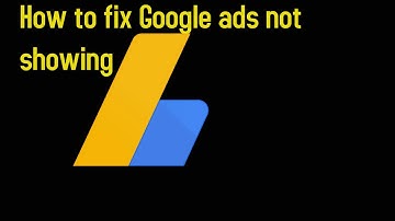 How to fix Google ads not showing
