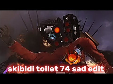 Skibidi Toilet 74 Sad Edit