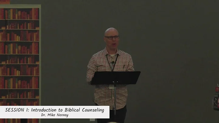 Session 1: Introduction to Biblical Counseling