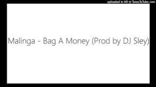Malinga - Bag A Money (Prod by DJ Sley)