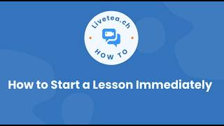 Livetea.ch: How to Start a Lesson Immediately