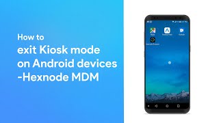 How to exit Kiosk mode on Android devices - Hexnode MDM screenshot 1