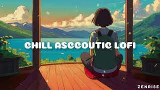 Chill Asccoutic Lofi 💤 Lofi Hip Hop ~ Lofi Deep to Sleep / Healing / Relax/Study