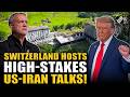 US-Iran talks resume in Switzerland with Pakistan and Qatar as mediators in peace push