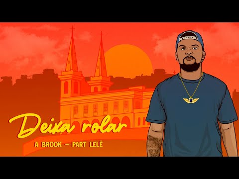 A Brook - Deixa Rolar (Part. Lelê) [Official Music Vídeo]