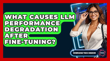 What Causes LLM Performance Degradation After Fine-tuning? - Emerging Tech Insider
