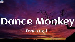 Tones and I ~ Dance Monkey (Lyrics) - And when you're done I'll make you do it all again