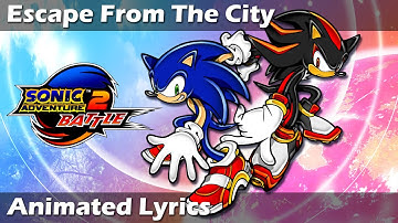 SONIC ADVENTURE 2 "ESCAPE FROM THE CITY" ANIMATED LYRICS (60fps)
