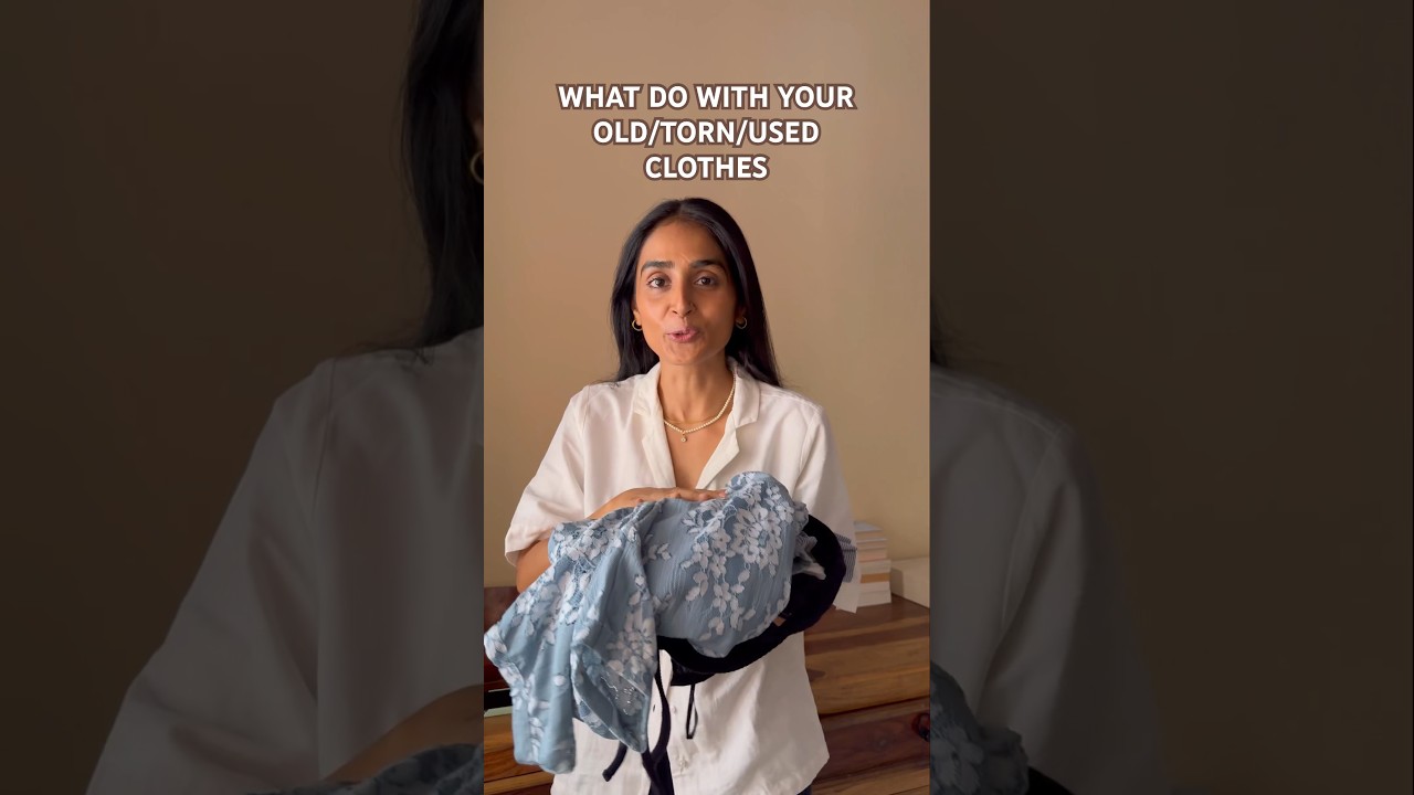 WHAT TO DO WITH YOUR OLD/TORN/USED CLOTHES?