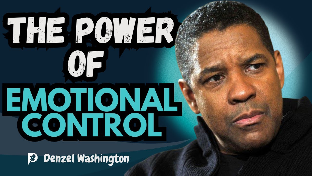 The Power of Emotional Control | Denzel Washington
