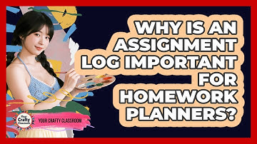 Why Is An Assignment Log Important For Homework Planners? - Your Crafty Classroom