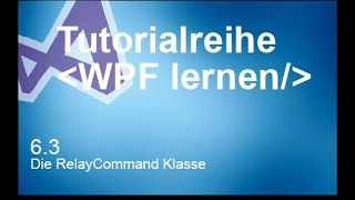 6.3 - Die RelayCommand Klasse