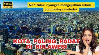Bukan Makassar? Ini Dia 10 Kota Terbesar di Sulawesi yang Populasinya Meledak! #faktaunik