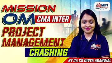 Mission OM - CMA Inter | Project Management - Crashing | MEPL - Divya Agarwal