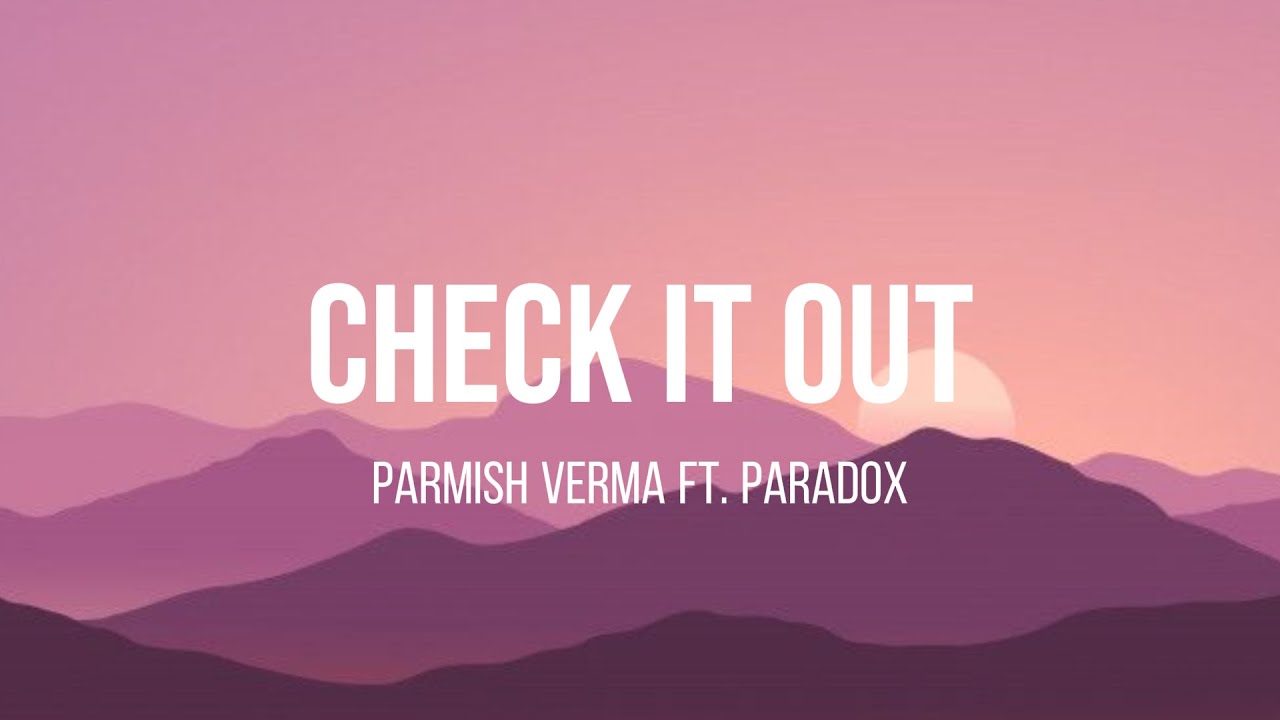 Check It Out - Parmish Verma ft. Paradox (Lyrics) Video