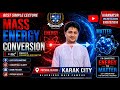 Mass–Energy Equivalence Explained | How Mass Converts into Energy | Class 11 Physics by Karamat Sir