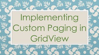 Implementing Custom Paging in GridView