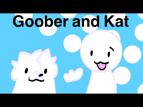 Goober and Kat episode 1!! (Re uploaded bc YouTube turned it into a short)