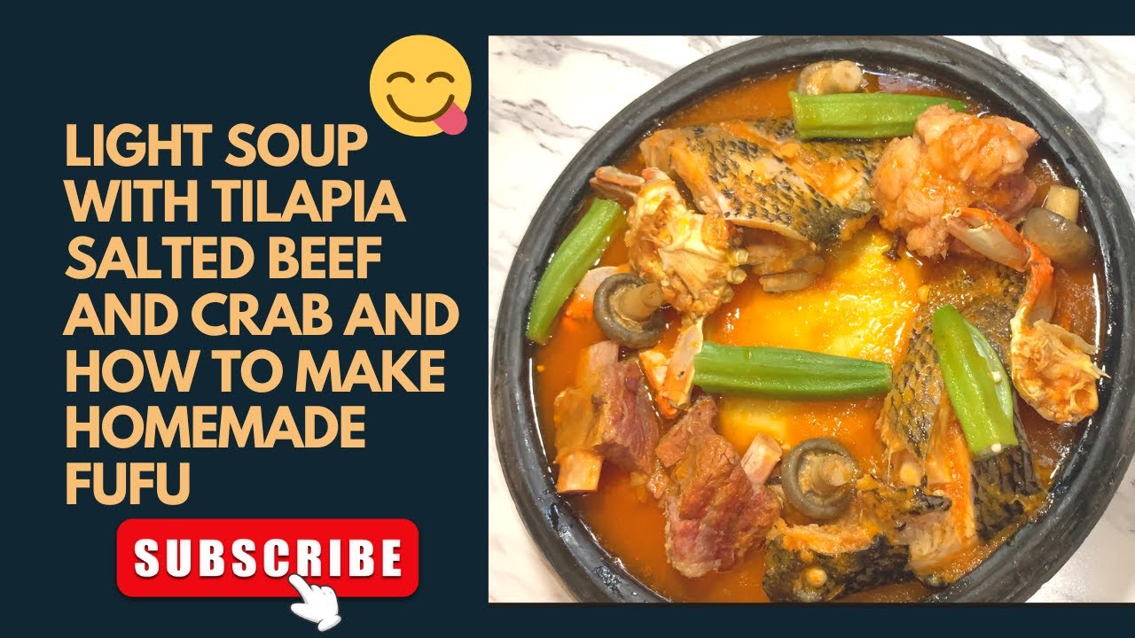 light soup with tilapia salted beef and crab and how to make homemade