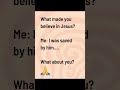 Do you believe in Jesus ?