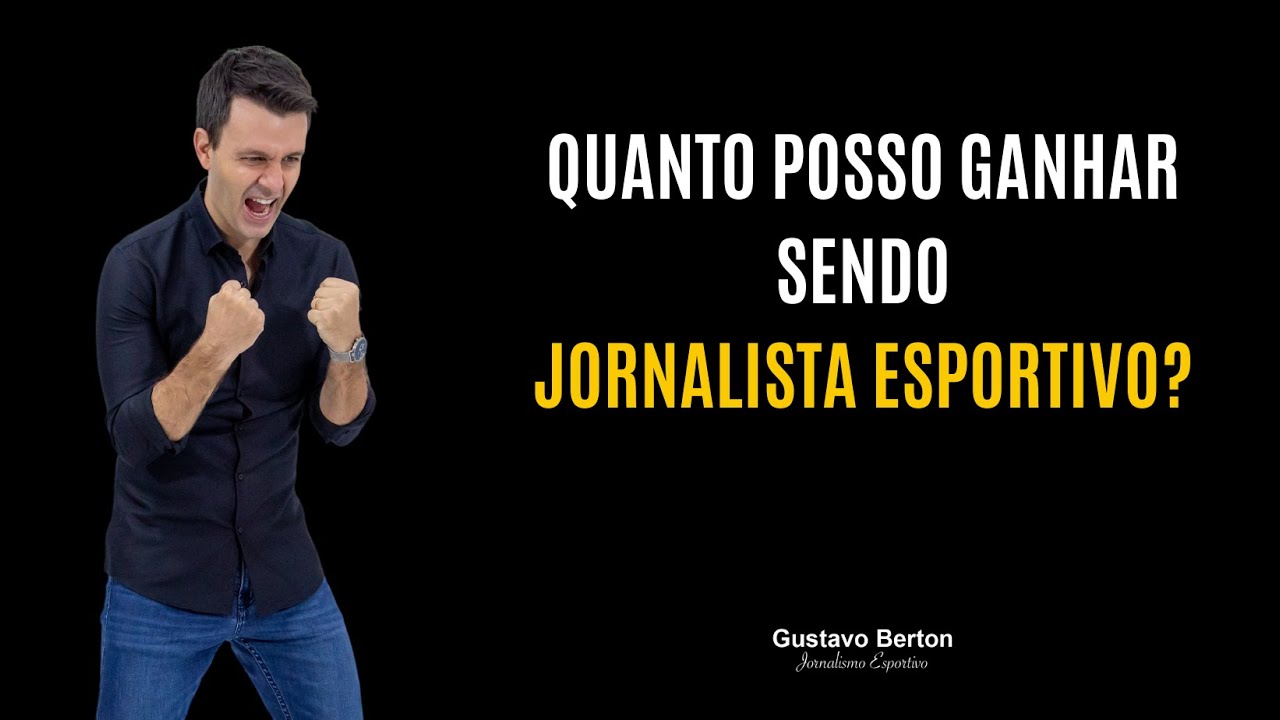 Quanto posso ganhar sendo um jornalista Esportivo? YouTube